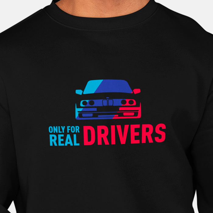 Only for Real Drivers BMW Unisex Sweatshirt