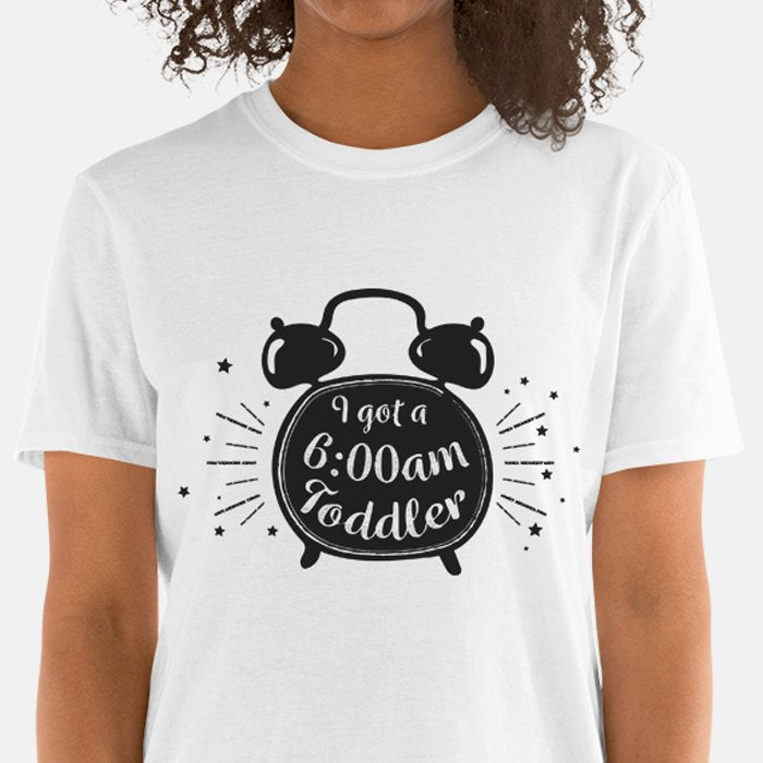 I Got a 6AM Toddler T-shirt