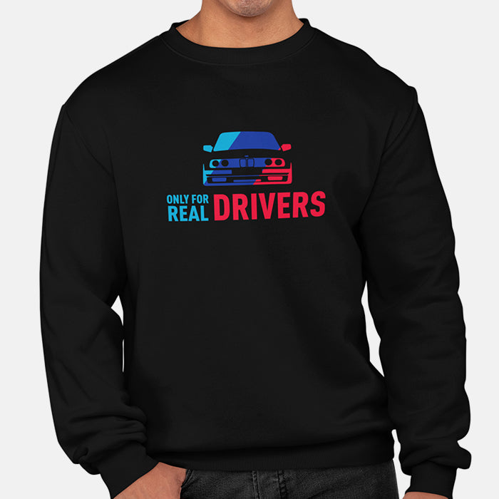 Only for Real Drivers BMW Unisex Sweatshirt