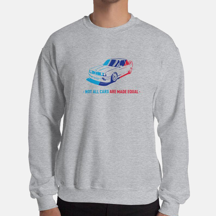 Not All Cars Are Made Equal BMW Unisex Sweatshirt