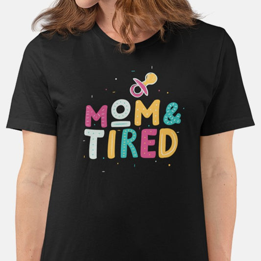 Mom & Tired T-shirt
