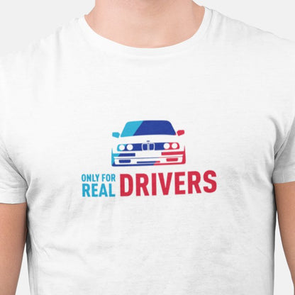 Only for Real Drivers BMW Unisex T-Shirt